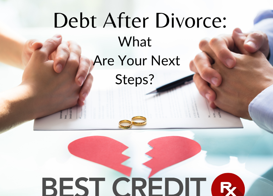 Debt after Divorce: What Are Your Next Steps? 