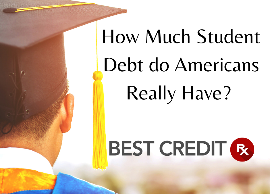 How Much Student Debt do Americans Really Have?  