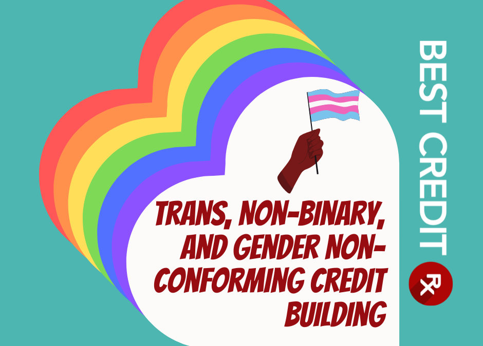 Trans, Non-Binary, and Gender-Nonconforming Credit Building   